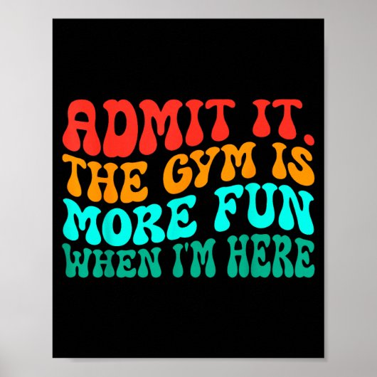 Poster Groovy Funny Gym Admit It The Gym Is More Fun When (Devant)