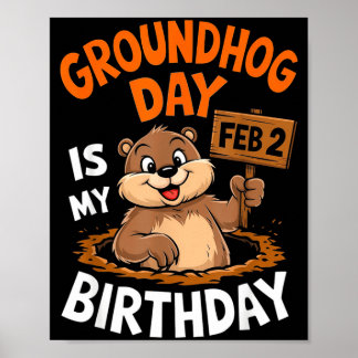 Poster Groundhog Day Is My Birthday February 2nd _2 