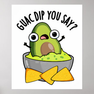 Poster Guac Dip You Say Blague Dip de Guacamole Drôle