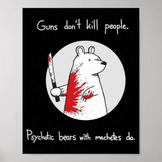 Poster Guns Dont Kill People Bears With Machetes Do  (Devant)