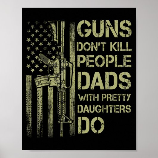 Poster Guns Don't Kill People Dads With Pretty Daughters  (Devant)