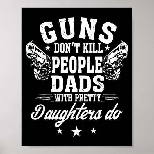 Poster Guns Don't Kill People Dads With Pretty Daughters  (Devant)