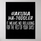 Poster Hakuna Matoddler It Means No Relaxing For The Rest (Devant)
