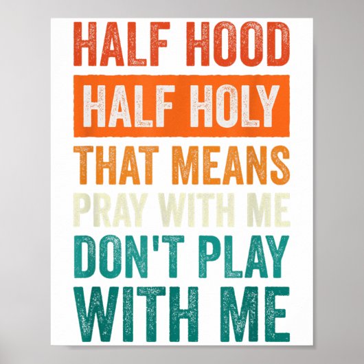 Poster Half Hood Half Holy Means Pray With Me Don't Play (Devant)