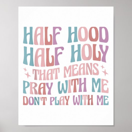 Poster Half Hood Half Holy Means Pray With Me Don't Play  (Devant)