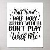 Poster Half Hood Half Holy Means Pray With Me Don't Play  (Devant)