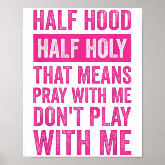 Poster Half Hood Half Holy Means Pray With Me Don't Play (Devant)