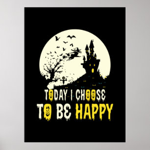 Poster Halloween Today I Choose To Be Happy