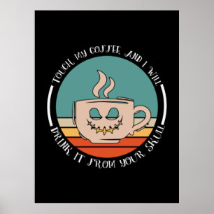 Poster Halloween Touch My Coffee And I Will Xmas