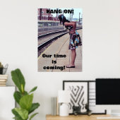 Poster HANG ON, OUR TIME IS COMING! poster. (Bureau à domicile)