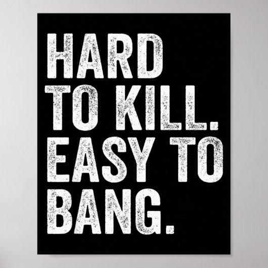 Poster Hard To Kill Easy To Bang Funny Sarcasm Humor  (Devant)