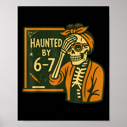 Poster Haunted By 6-7 Funny Teacher 67 Halloween Skeleton (Devant)
