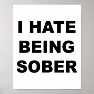 Poster Haut Qui Dit - Je Déteste Être Sobre Drôle Alcohol