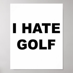 Poster Haut qui dit - Je déteste le golf Cadeau drôle - G