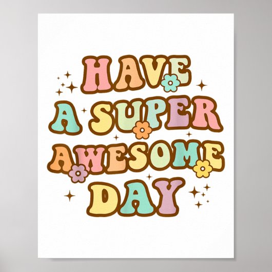 Poster Have A Super Awesome Day - Motivational Sitive Mes (Devant)