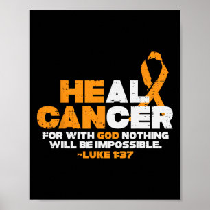 Poster He Can Heal Cancer Orange Ribbon Leukemia Aware Ch