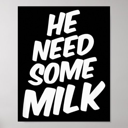 Poster He Need Some Milk _ Funny Quotes (Devant)
