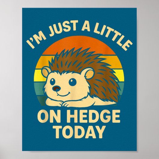 Poster Hedgehog Funny Animal Pun I’m Just A Little On Hed (Devant)