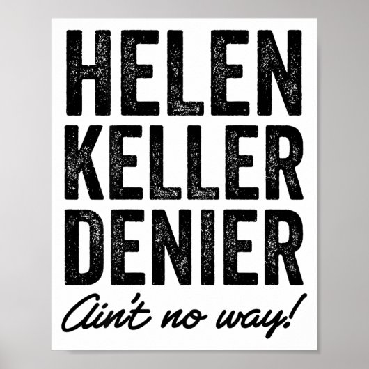 Poster Helen Keller Denier Ain't No Way Funny Retro Meme  (Devant)