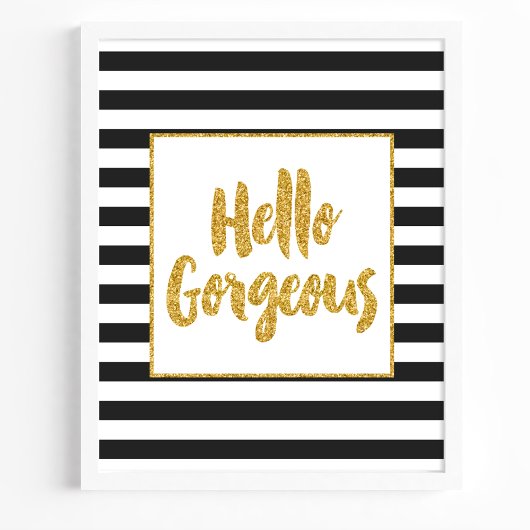 Poster Hello Gorgeous Black & White Gold Glitter Stripes