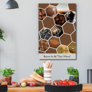 Poster Hexagons Brown Est Tout Ce Que J'Ai ! Collage pers