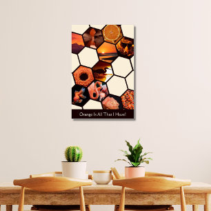 Poster Hexagons Orange Est Tout Ce Que J'Ai ! Collage per
