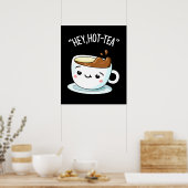 Poster Hey Hot Tea Funny Cuppa Tea Pun Dark BG (Cuisine)