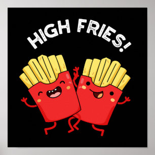Poster High Fries Funny Friend Puns Dark BG