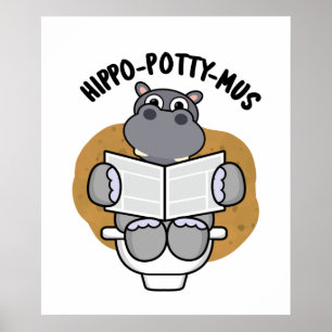 Poster Hippo-potty-mus drôle Animal Hippo Pun