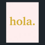Poster Hola Gold Script sur rose<br><div class="desc">Dites Bonjour en espagnol avec ce Hola Gold Script sur Poster Décoratif Rose.</div>