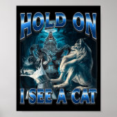 Poster Hold On I See A Cat Funny Alpha Wolf Meme Unhinged (Devant)