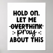Poster Hold On Let Me Not Overthink Pray About This Funny (Devant)