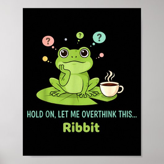 Poster Hold On Let Me Overthink This Frog Ribbit (Devant)