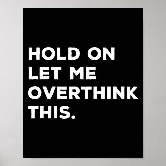 Poster Hold On Let Me Overthink This Funny Sarcastic Quot (Devant)