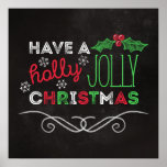 Poster Holly Jolly Christmas Rustic Chalkboard<br><div class="desc">Affiche de Noël rustique et charmante avec "Ayez un saint Noël joyeux",  écrit en blanc,  rouge et vert sur un arrière - plan en tableau noir.</div>