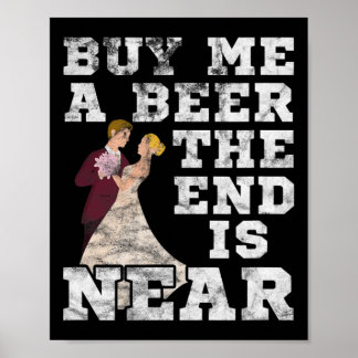Poster Homme Achetez-moi une bière la fin est proche Mari
