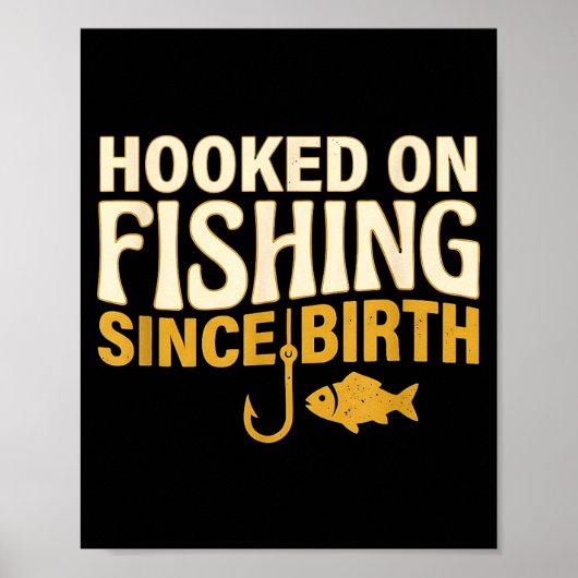 Poster Hooked on fishing since birth funny fisherman (Devant)