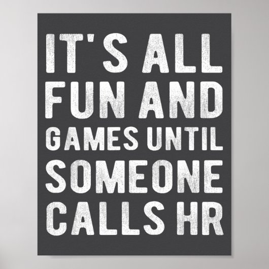 Poster Hr Funny It's All Fun And Games Hr Quotes Human Re (Devant)