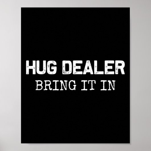 Poster Hug Er, Bring It In _ Funny Hugger Hugs Sarcastic (Devant)
