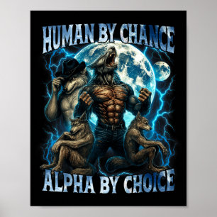 Poster Humain par hasard Alpha par choix Drôle Alpha Loup