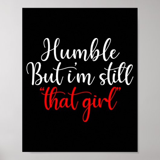 Poster Humble But I'm Still That Girl Funny Saying (Devant)