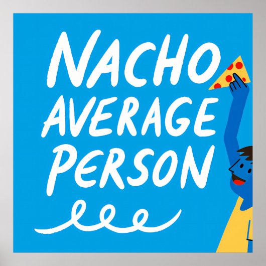 Poster Humorous "Nacho Average Person" Food Pun (Devant)