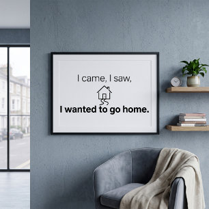 Poster Humour d'introverti Je suis venu, j'ai vu, j'ai vo