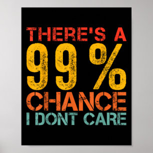 Poster Humour drôle Il y a une chance à 99% que je ne m'e