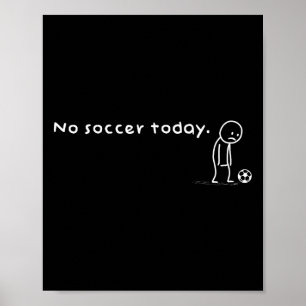 Poster Humour drôle Pas de football aujourd'hui Blague sa