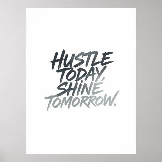 Poster "Hustle Today, Shine Tomorrow." (Devant)