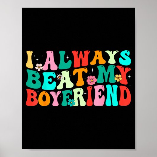 Poster I Always Beat My Boyfriend Funny Relationship Vale (Devant)