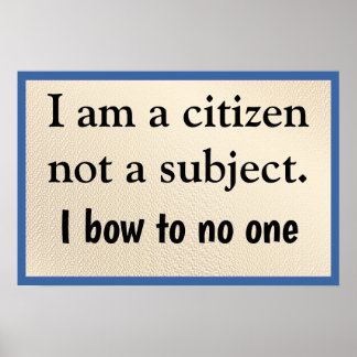 Poster I Am A Citizen Bow to No One