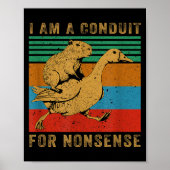 Poster I Am A Conduit For Nonsense Capybara Goose (Devant)