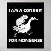 Poster I Am A Conduit For Nonsense - Capybara Riding Goos (Devant)